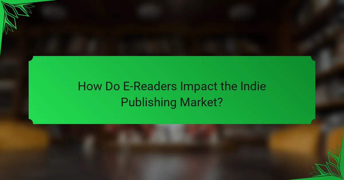 How Do E-Readers Impact the Indie Publishing Market?