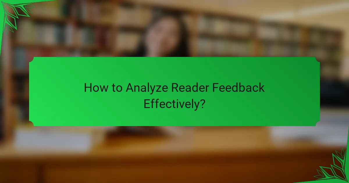 How to Analyze Reader Feedback Effectively?