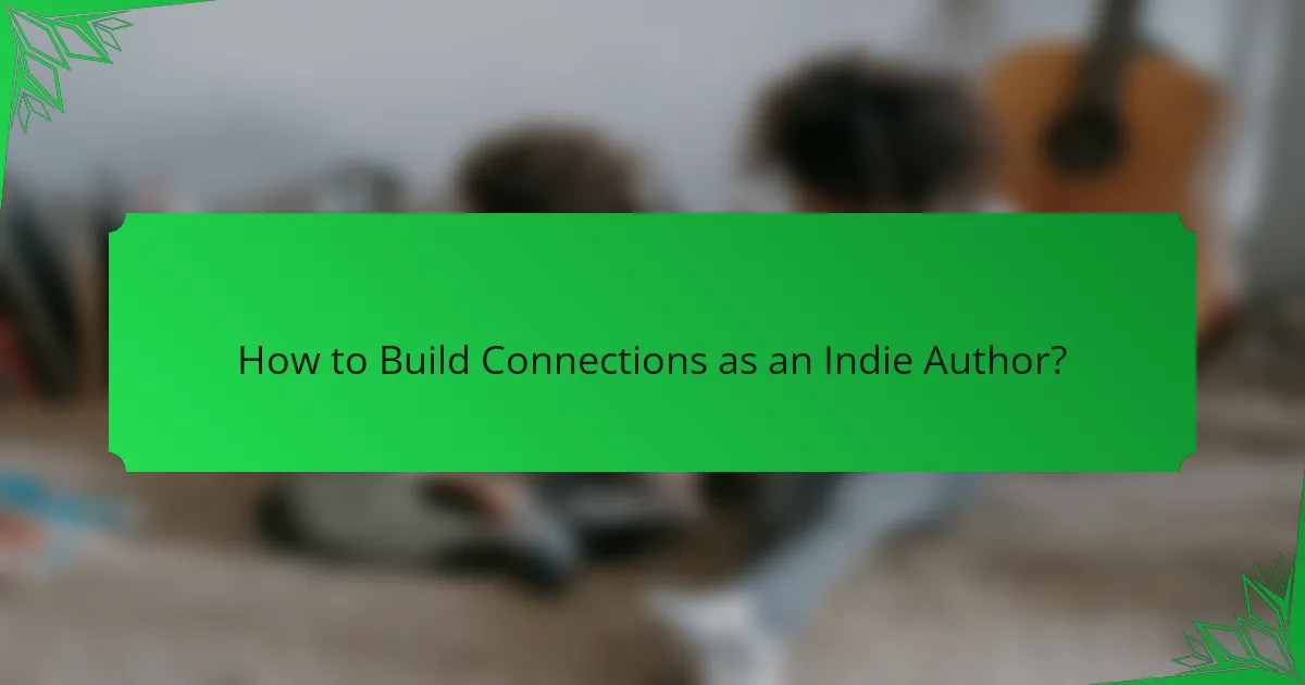 How to Build Connections as an Indie Author?