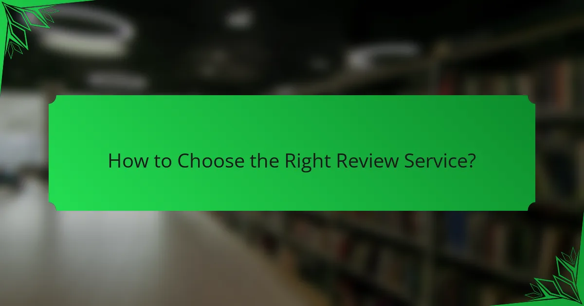 How to Choose the Right Review Service?