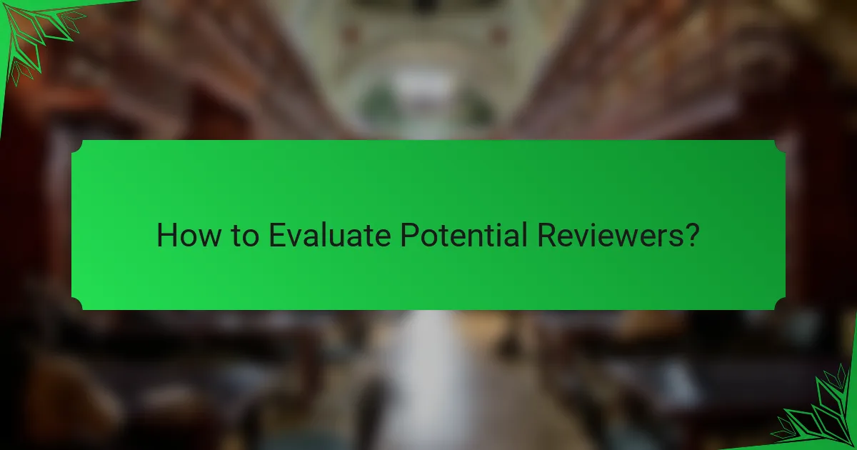 How to Evaluate Potential Reviewers?
