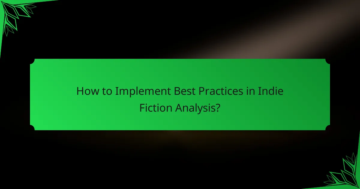 How to Implement Best Practices in Indie Fiction Analysis?