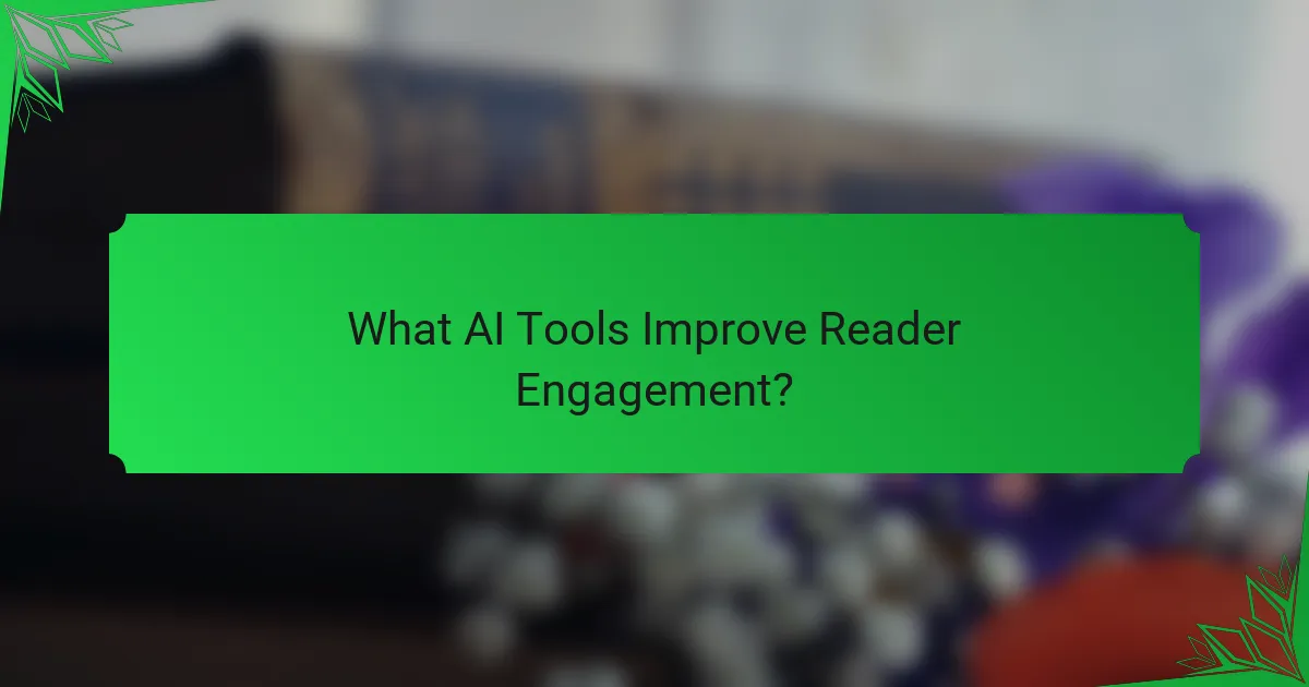 What AI Tools Improve Reader Engagement?