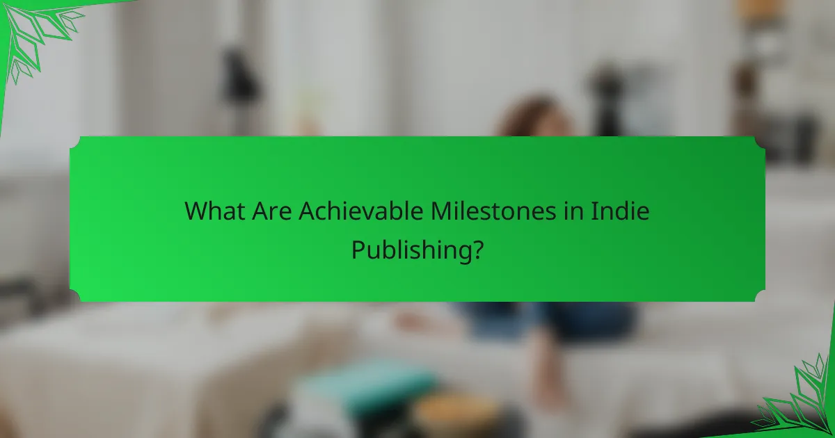 What Are Achievable Milestones in Indie Publishing?