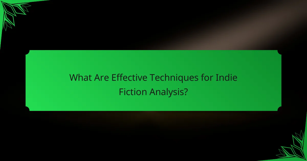 What Are Effective Techniques for Indie Fiction Analysis?