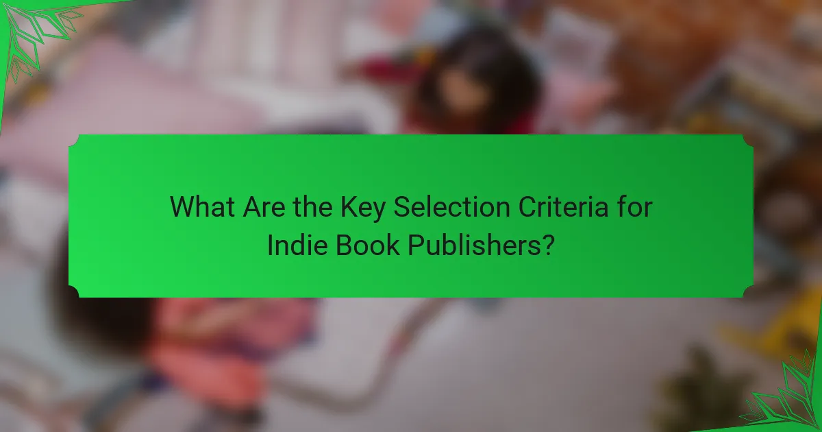 What Are the Key Selection Criteria for Indie Book Publishers?