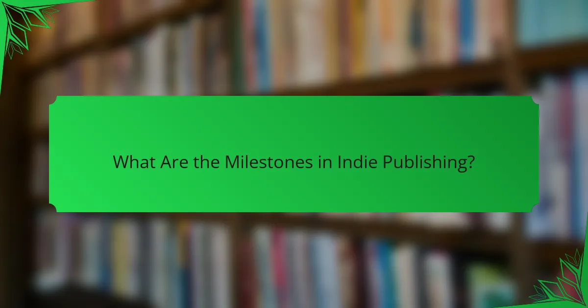 What Are the Milestones in Indie Publishing?
