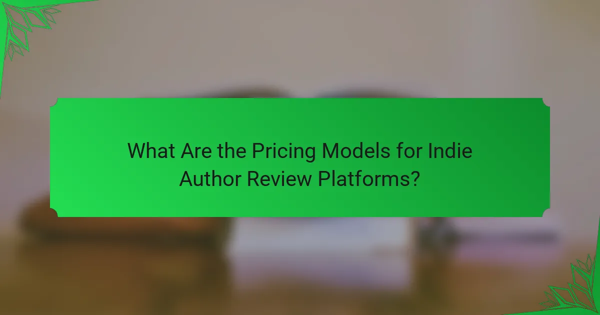 What Are the Pricing Models for Indie Author Review Platforms?