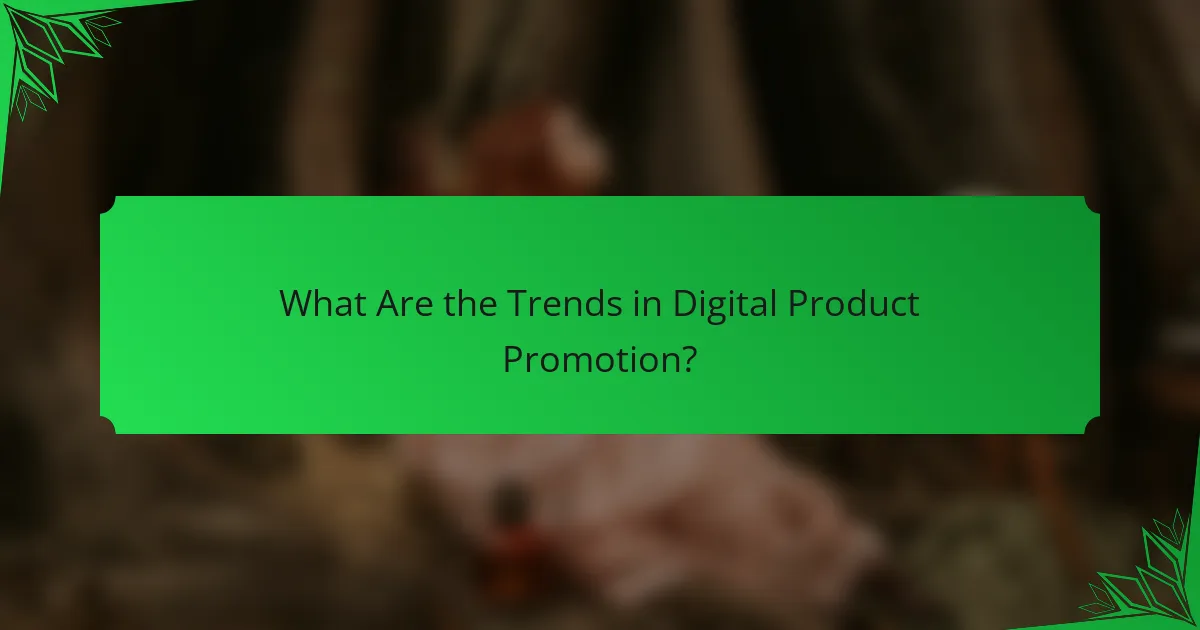 What Are the Trends in Digital Product Promotion?
