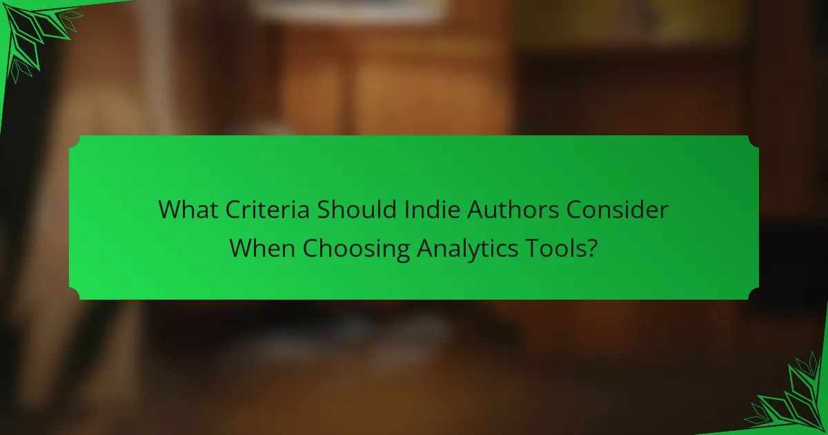 What Criteria Should Indie Authors Consider When Choosing Analytics Tools?