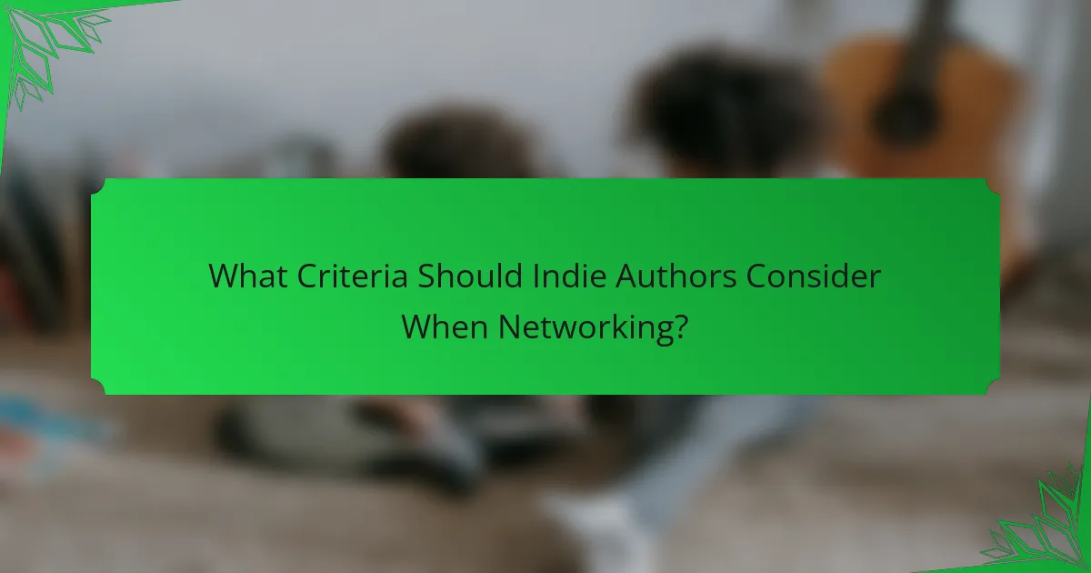 What Criteria Should Indie Authors Consider When Networking?