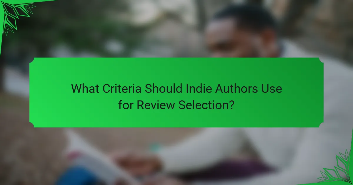 What Criteria Should Indie Authors Use for Review Selection?