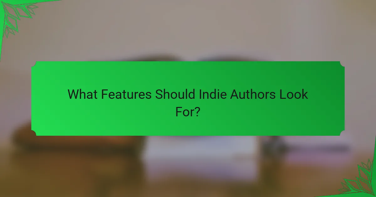 What Features Should Indie Authors Look For?