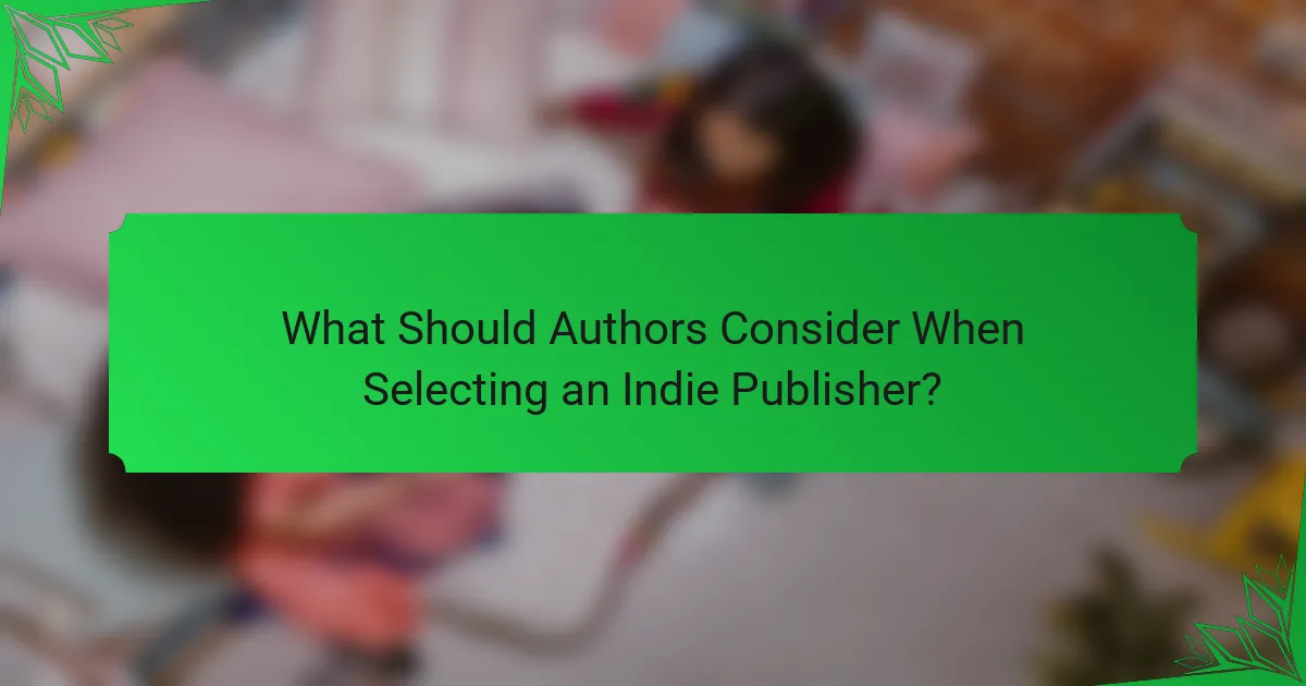 What Should Authors Consider When Selecting an Indie Publisher?