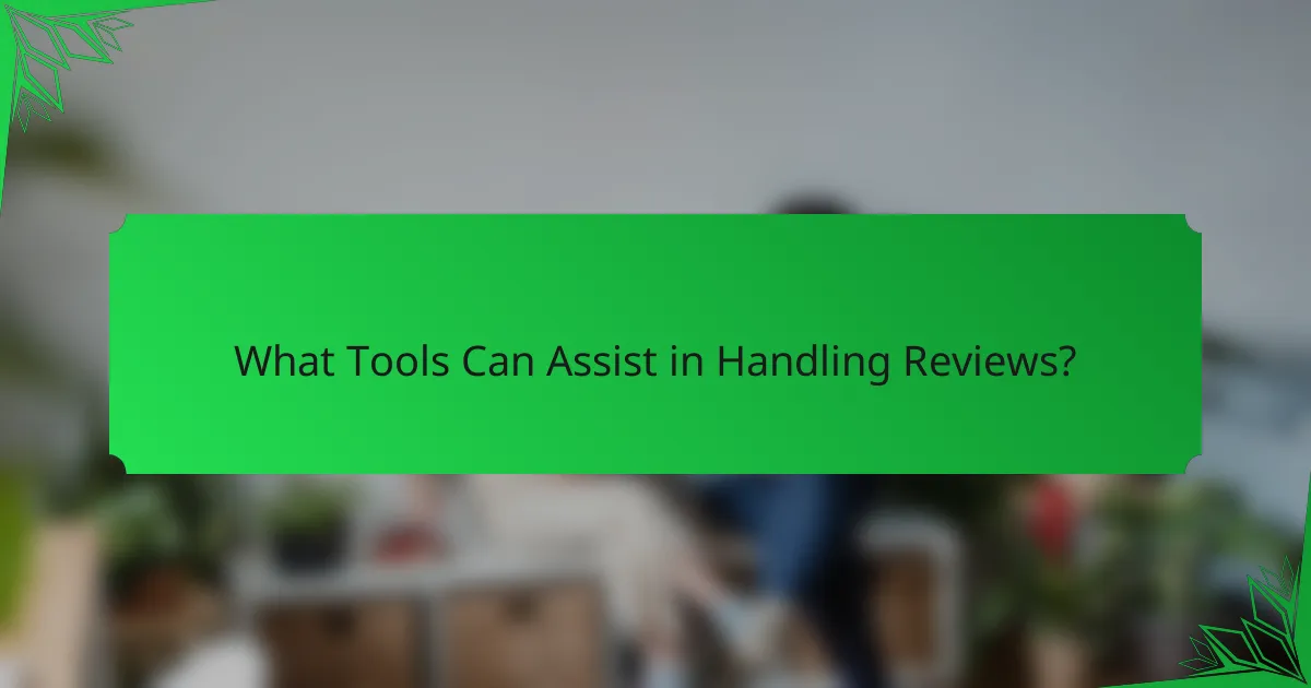 What Tools Can Assist in Handling Reviews?