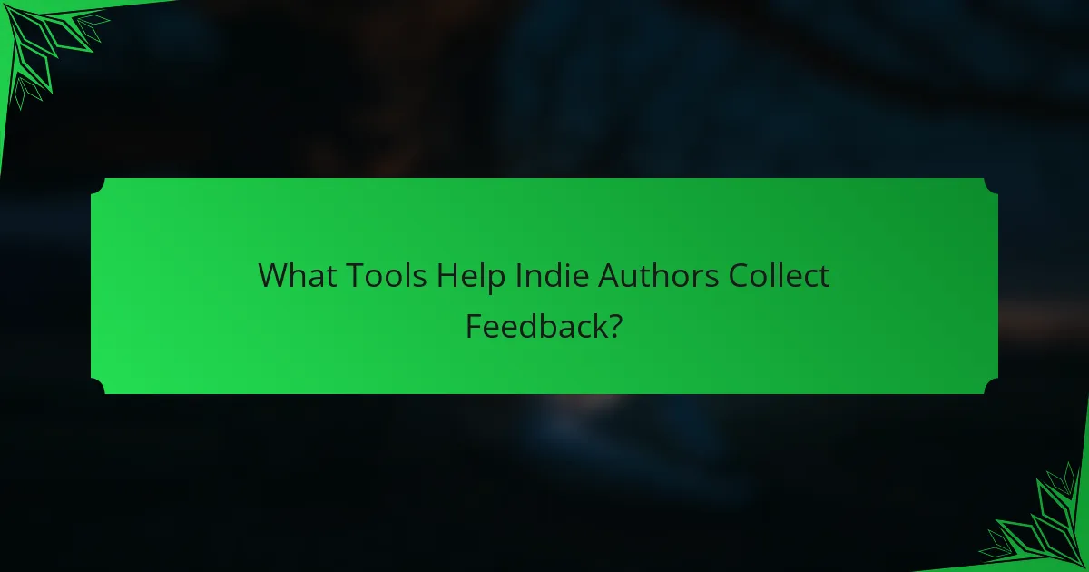 What Tools Help Indie Authors Collect Feedback?