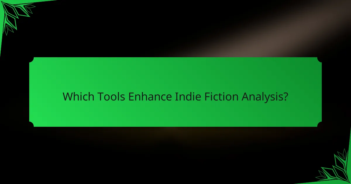Which Tools Enhance Indie Fiction Analysis?